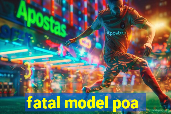 fatal model poa